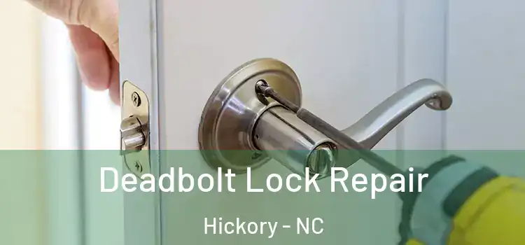 Deadbolt Lock Repair Hickory - NC