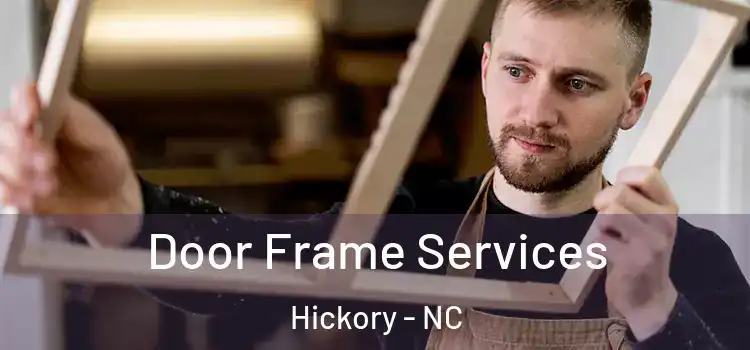  Door Frame Services Hickory - NC