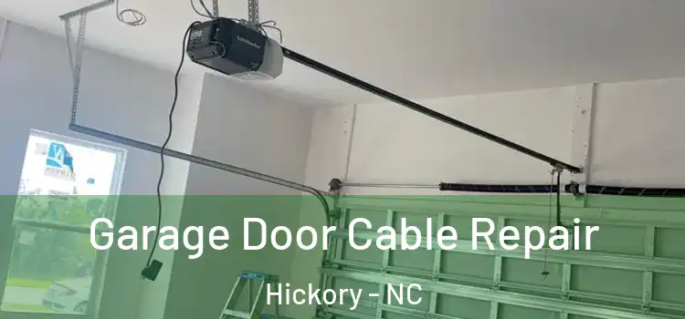  Garage Door Cable Repair Hickory - NC