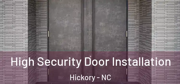 High Security Door Installation Hickory - NC